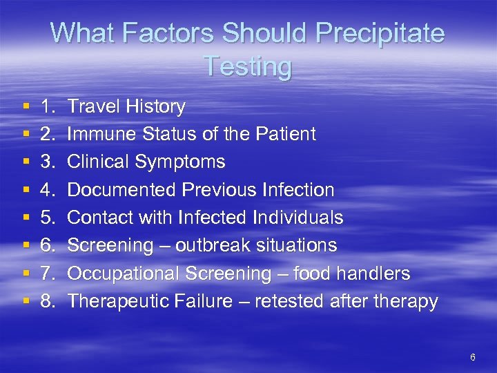 What Factors Should Precipitate Testing § § § § 1. 2. 3. 4. 5.