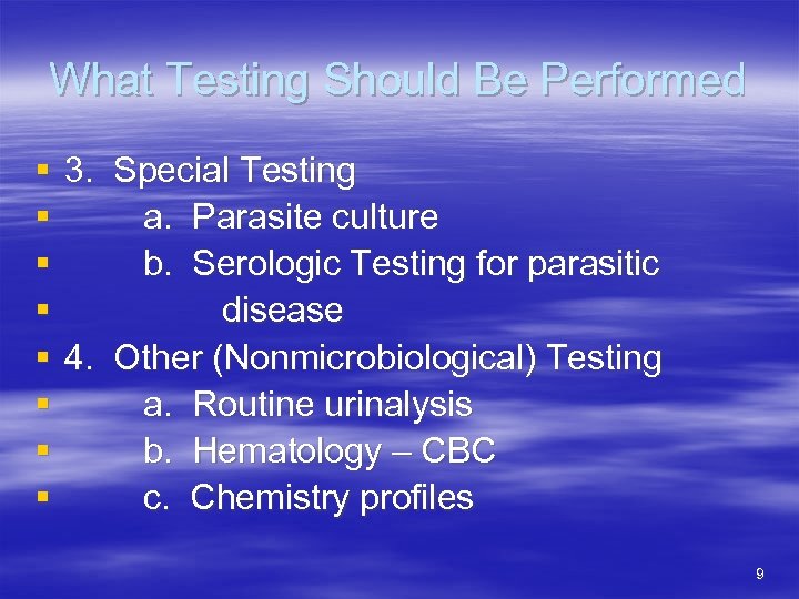 What Testing Should Be Performed § 3. Special Testing § a. Parasite culture §
