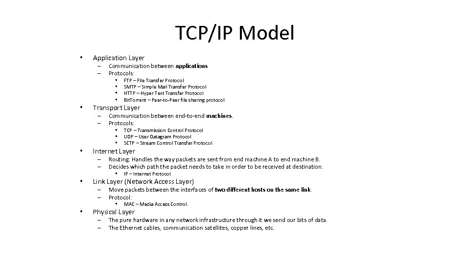 TCP/IP Model • Application Layer – – Communication between applications Protocols: • • •