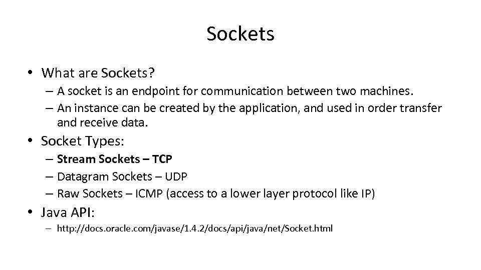 Sockets • What are Sockets? – A socket is an endpoint for communication between