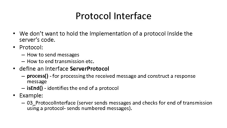 Protocol Interface • We don’t want to hold the implementation of a protocol inside