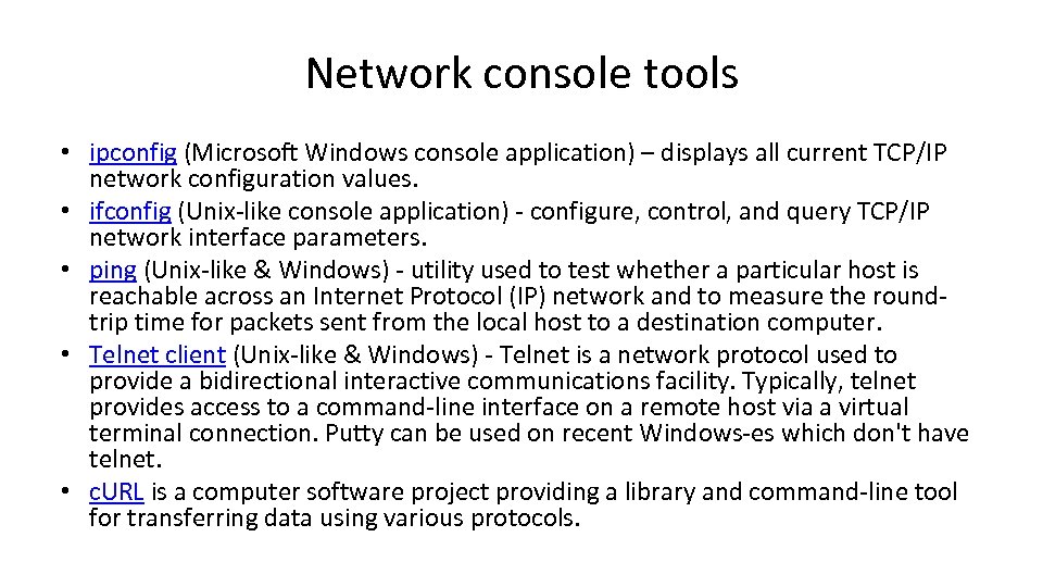 Network console tools • ipconfig (Microsoft Windows console application) – displays all current TCP/IP