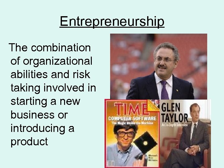 Entrepreneurship The combination of organizational abilities and risk taking involved in starting a new