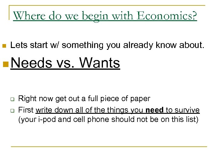 Where do we begin with Economics? n Lets start w/ something you already know