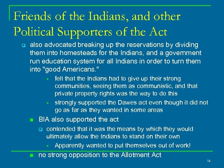 Friends of the Indians, and other Political Supporters of the Act q also advocated