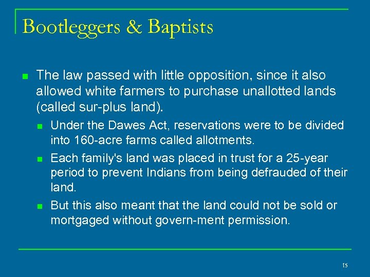 Bootleggers & Baptists n The law passed with little opposition, since it also allowed