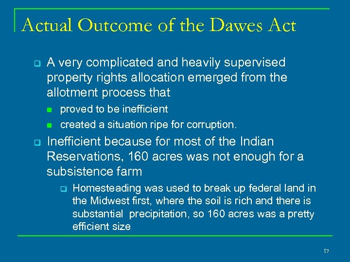 Actual Outcome of the Dawes Act q A very complicated and heavily supervised property