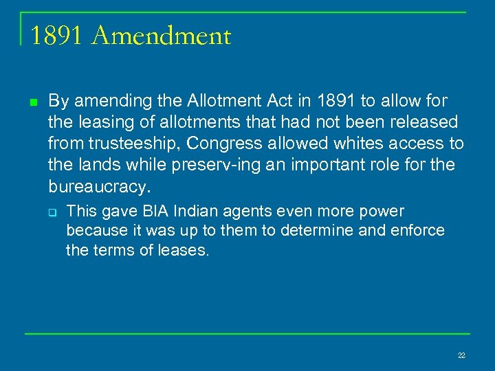 1891 Amendment n By amending the Allotment Act in 1891 to allow for the
