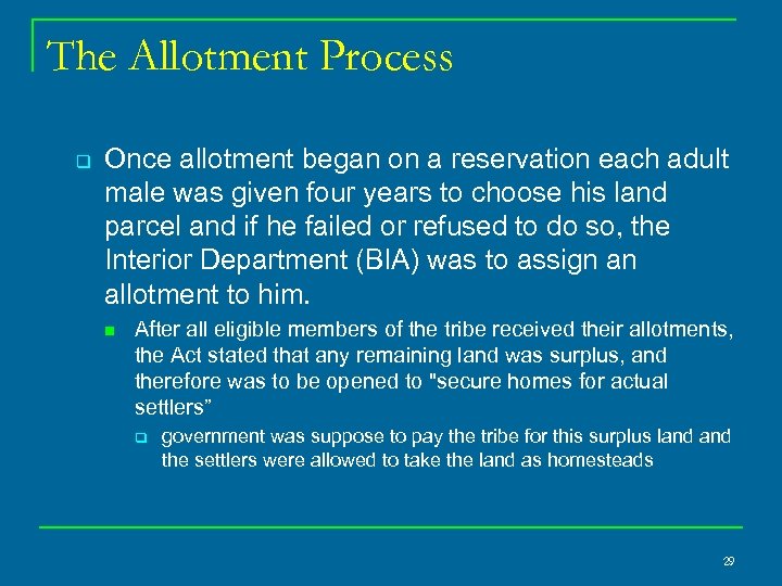 The Allotment Process q Once allotment began on a reservation each adult male was