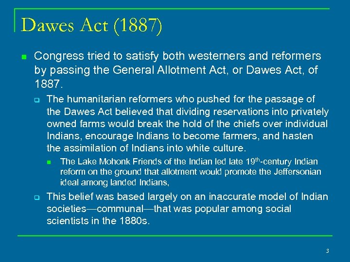 Dawes Act (1887) n Congress tried to satisfy both westerners and reformers by passing
