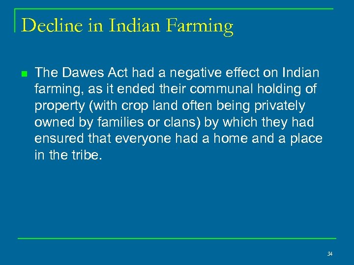 Decline in Indian Farming n The Dawes Act had a negative effect on Indian