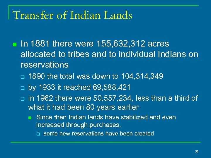 Transfer of Indian Lands n In 1881 there were 155, 632, 312 acres allocated