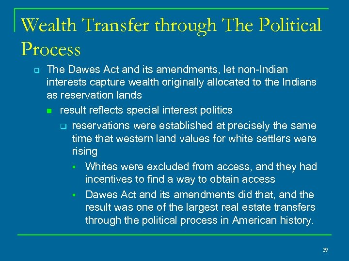 Wealth Transfer through The Political Process q The Dawes Act and its amendments, let