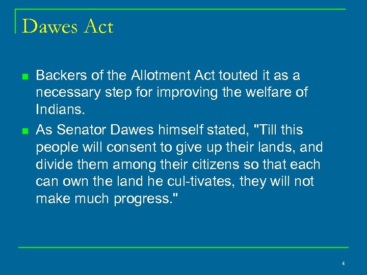 Dawes Act n n Backers of the Allotment Act touted it as a necessary