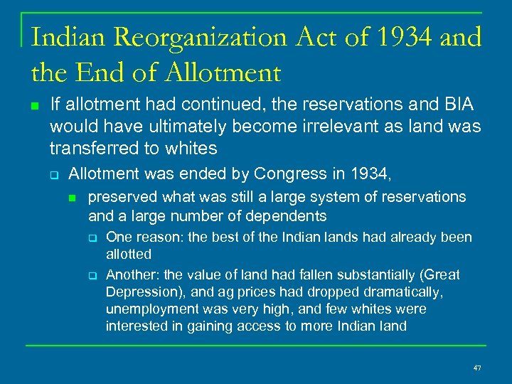 Indian Reorganization Act of 1934 and the End of Allotment n If allotment had