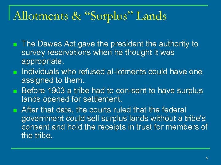 Allotments & “Surplus” Lands n n The Dawes Act gave the president the authority