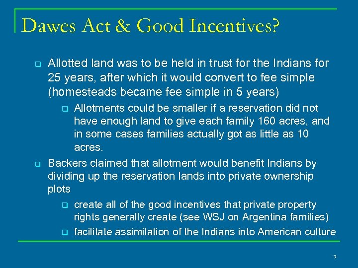 Dawes Act & Good Incentives? q Allotted land was to be held in trust
