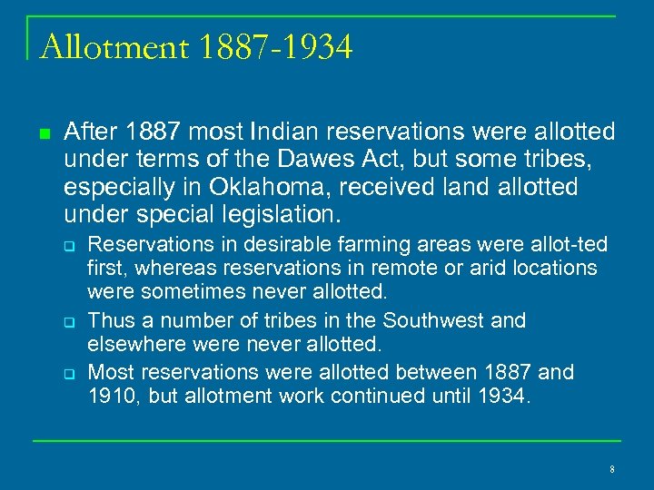 Allotment 1887 -1934 n After 1887 most Indian reservations were allotted under terms of