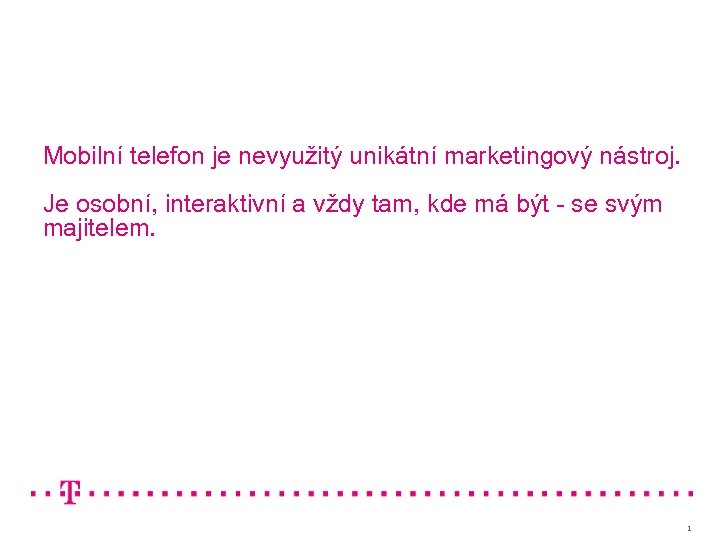 Mobilní telefon je nevyužitý unikátní marketingový nástroj. Je osobní, interaktivní a vždy tam, kde