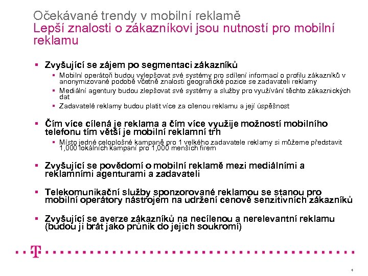 Očekávané trendy v mobilní reklamě Lepší znalosti o zákazníkovi jsou nutností pro mobilní reklamu