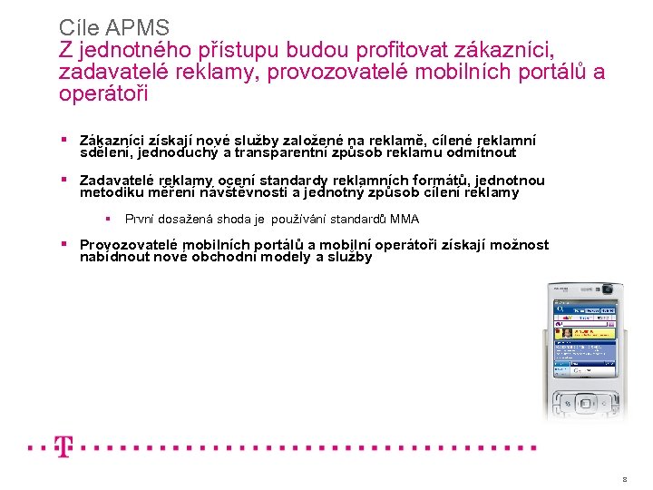 Cíle APMS Z jednotného přístupu budou profitovat zákazníci, zadavatelé reklamy, provozovatelé mobilních portálů a