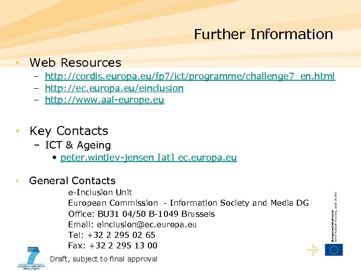 Further Information • Web Resources – http: //cordis. europa. eu/fp 7/ict/programme/challenge 7_en. html –