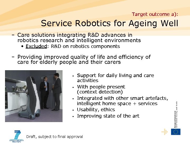 Target outcome a): Service Robotics for Ageing Well – Care solutions integrating R&D advances