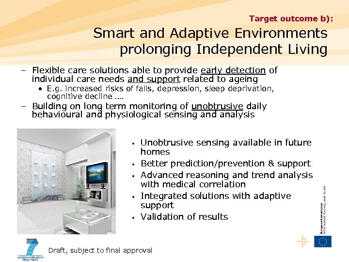 Target outcome b): Smart and Adaptive Environments prolonging Independent Living – Flexible care solutions