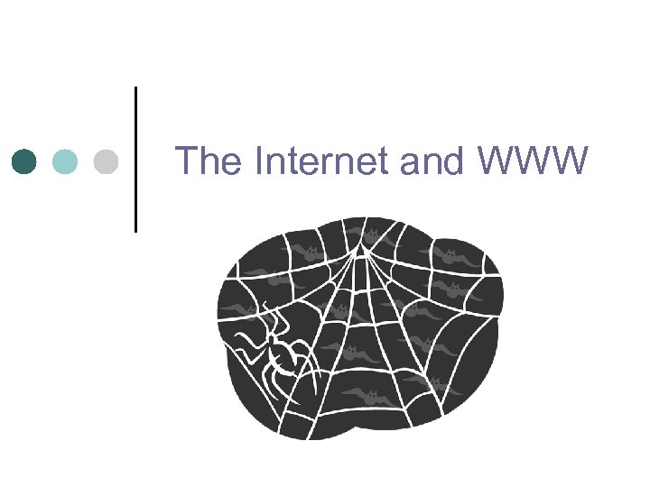 The Internet and WWW 