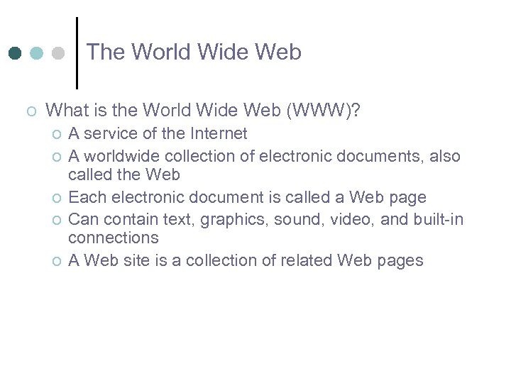 The World Wide Web o What is the World Wide Web (WWW)? o A