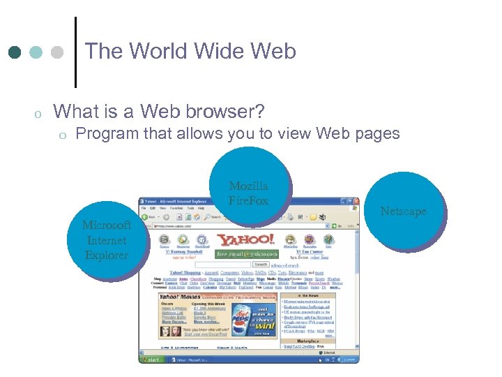The World Wide Web o What is a Web browser? o Program that allows