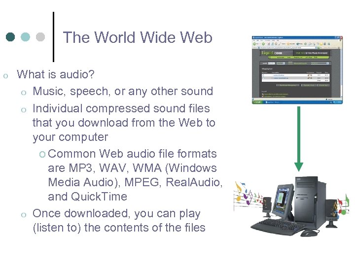 The World Wide Web o What is audio? o Music, speech, or any other