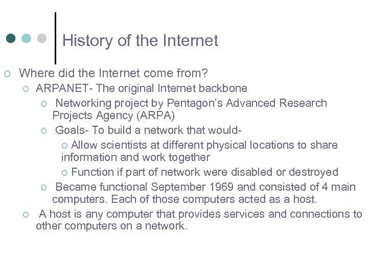 History of the Internet o Where did the Internet come from? o ARPANET- The