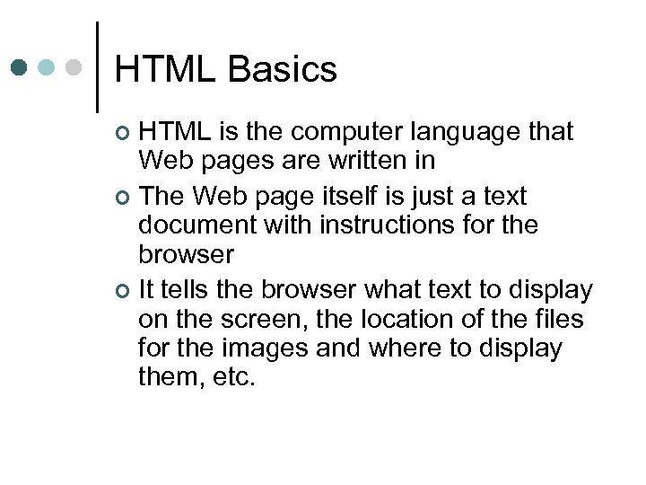 HTML Basics HTML is the computer language that Web pages are written in ¢