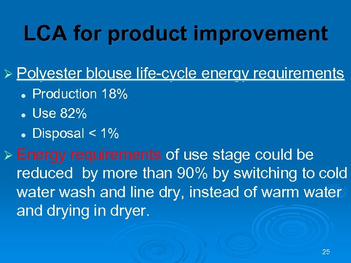 LCA for product improvement Ø Polyester blouse life-cycle energy requirements l l l Production