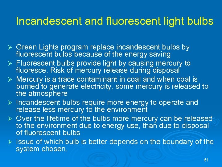 Incandescent and fluorescent light bulbs Ø Ø Ø Green Lights program replace incandescent bulbs