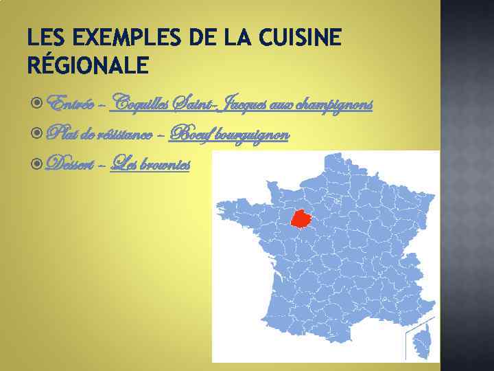 LES EXEMPLES DE LA CUISINE RÉGIONALE Entrée – Coquilles Saint-Jacques aux champignons Plat de