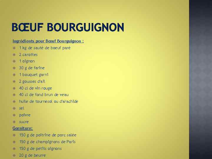 BŒUF BOURGUIGNON Ingrédients pour Bœuf Bourguignon : 1 kg de sauté de boeuf paré