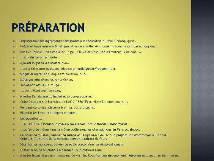 PRÉPARATION Préparer tous les ingrédients nécessaires à la réalisation du boeuf bourguignon. Préparer la