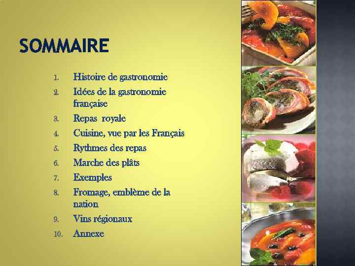 SOMMAIRE 1. 2. 3. 4. 5. 6. 7. 8. 9. 10. Histoire de gastronomie