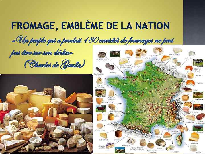 FROMAGE, EMBLÈME DE LA NATION «Un peuple qui a produit 180 variétés de fromages