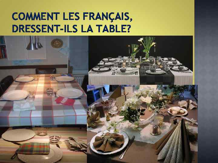 COMMENT LES FRANÇAIS, DRESSENT-ILS LA TABLE? 