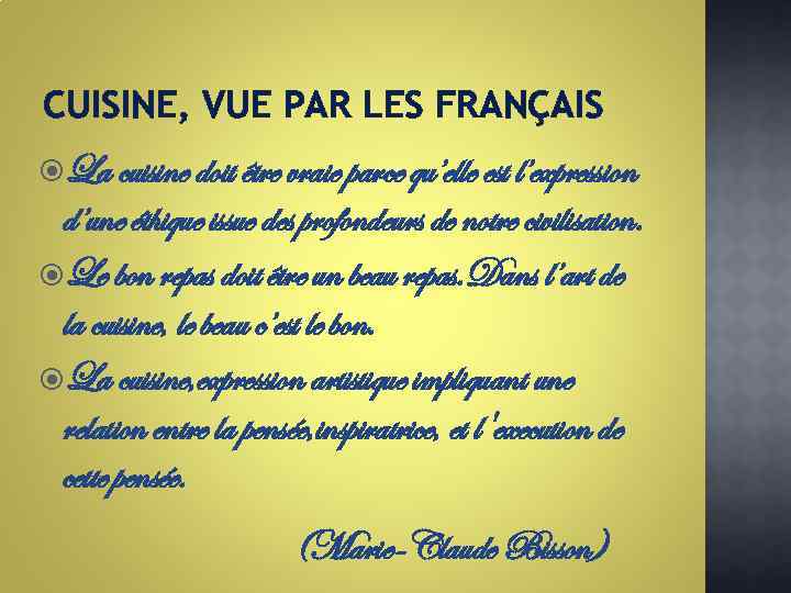 CUISINE, VUE PAR LES FRANÇAIS La cuisine doit être vraie parce qu’elle est l’expression