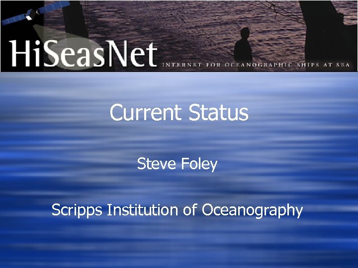 Current Status Steve Foley Scripps Institution of Oceanography 