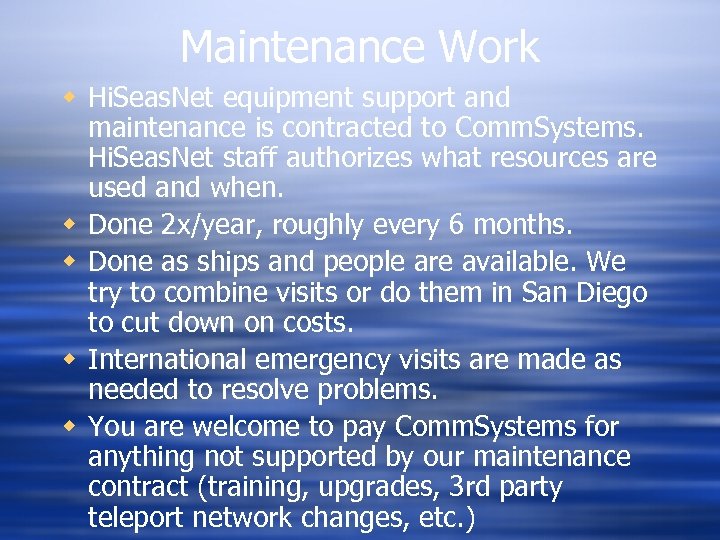 Maintenance Work w Hi. Seas. Net equipment support and maintenance is contracted to Comm.