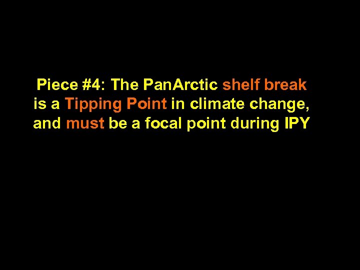 Piece #4: The Pan. Arctic shelf break is a Tipping Point in climate change,