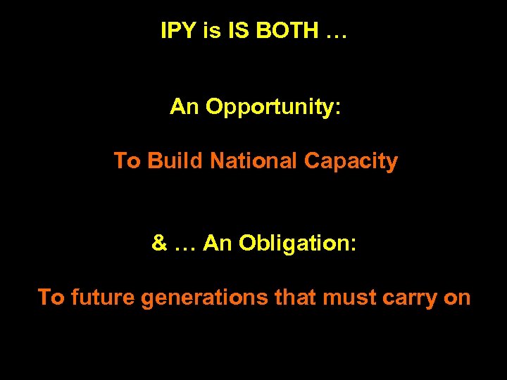 IPY is IS BOTH … An Opportunity: To Build National Capacity & … An