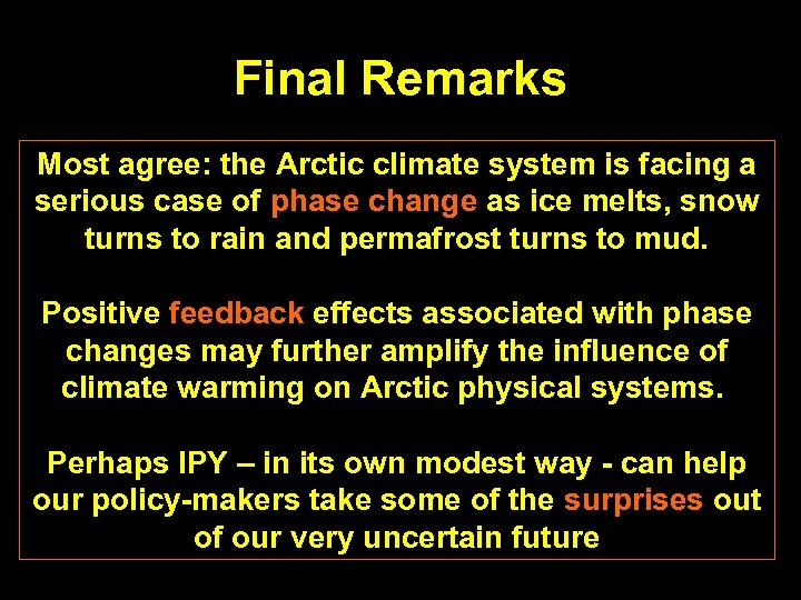 Final Remarks Most agree: the Arctic climate system is facing a serious case of