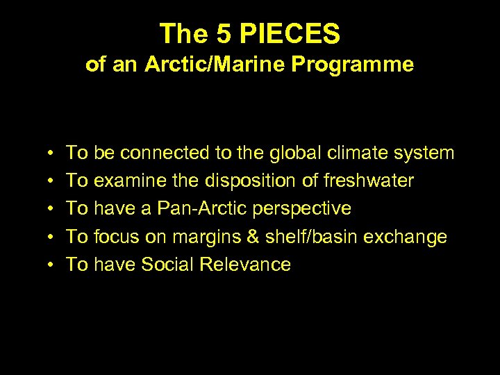 The 5 PIECES of an Arctic/Marine Programme • • • To be connected to