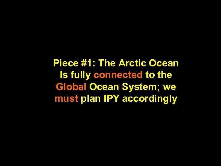 Piece #1: The Arctic Ocean Is fully connected to the Global Ocean System; we